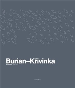 Burian – Křivinka/Architekti 2009–2019
