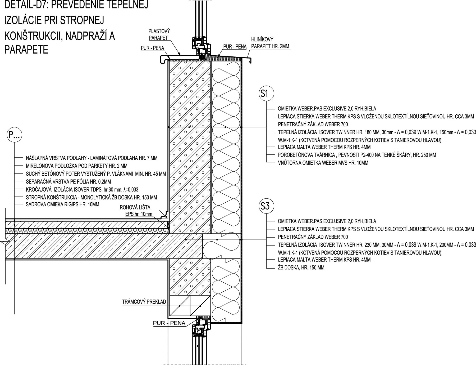 1 Nášlapná vrstva podlahy – laminátová podlaha o tloušťce 7 mm, 2 Mirelonová podložka pod parkety o tloušťce 2 mm, 3 Suchý betonový potěr vyztužený vlákny s minimální tloušťkou 45 mm, 4 Separační vrstva, PE fólie o tloušťce 0,2 mm, 5 Kročejová izolace Isover TDPS o tloušťce 30 mm, l = 0,033, 6 Stropní konstrukce – monolitická železobetonová deska abílá, 9 Lepicí stěrka Weber Therm KPS s vloženou sklotextilní síťovinou o tloušťce přibližně 3 mm; penetrační základ Weber 700, 10 Tepelná izolace Isover Twinner o tloušťce 180 mm (kotvená pomocí hmoždinek s talířovou hlavou), 11 Lepicí malta Weber Therm KPS o tloušťce 4 mm, 12 Pórobetonové tvárnice Ytong, pevnosti P2-400 na tenké spáry, s tloušťkou 250 mm, 13 Vnitřní omítka Weber o tloušťce 10 mm, 14 Omítka Weber Exclusive, bílá, 15 Lepicí stěrka Weber Therm KPS s vloženou skotextilní síťovinou o tloušťce 3 mm, 16 Penetrační základ G700, 17 Tepelná izolace Isover Twinner o tloušťce 230 mm (kotvená pomocí hmoždinek s talířovou hlavou), 18 Lepicí malta Weber Therm KPS o tloušťce 4 mm, 19 Železobetonová deska o tloušťce 150 mm
